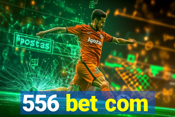 556 bet com